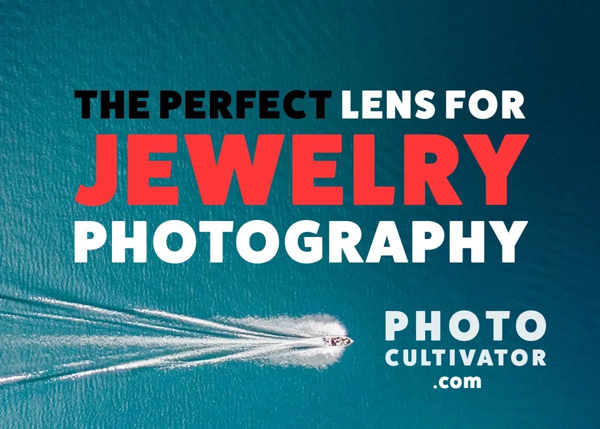 The Best Lens for Jewelry Photography