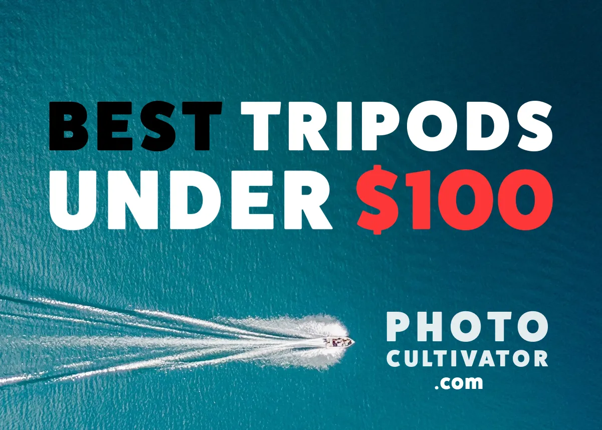 Top 5 Affordable Tripods Under $100 for Your Photography Needs