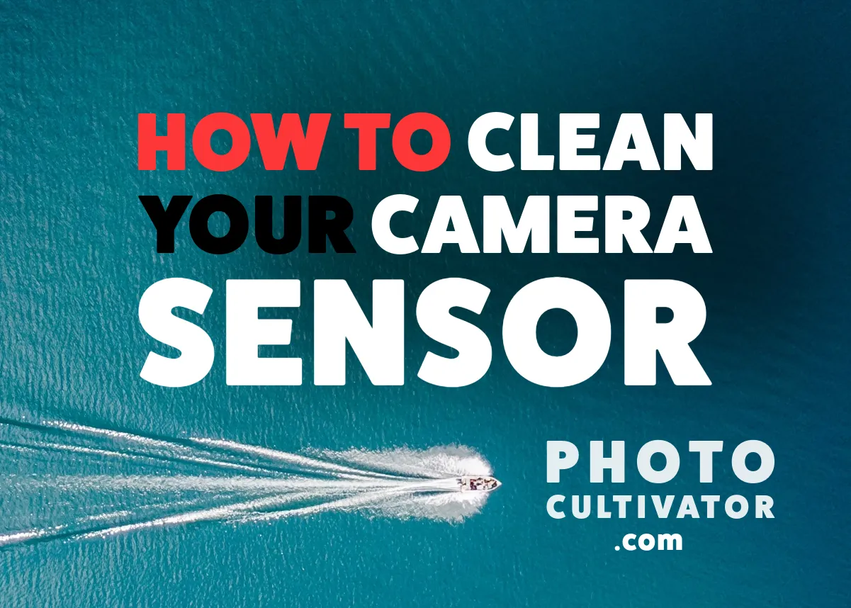How to Safely Clean Your Camera Sensor