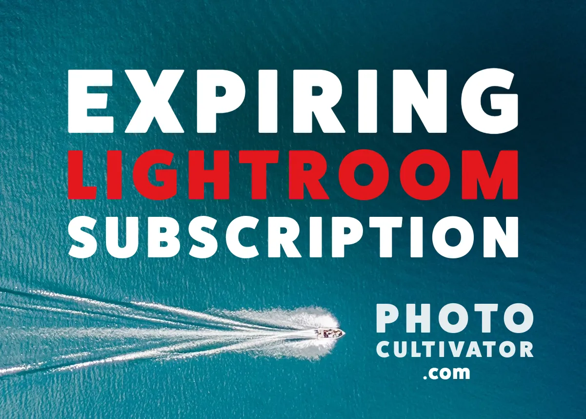 Making the Most of Your Lightroom Subscription's Final Month