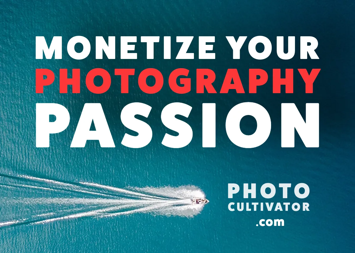7 Proven Ways to Turn Your Photography Passion into Profit in 2024