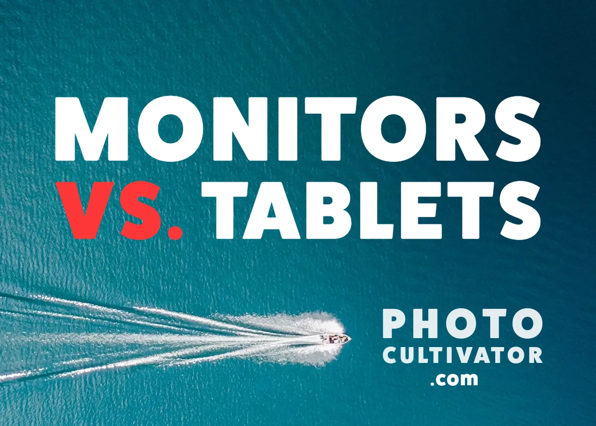 Monitors vs. Tablets: Photo Editing Displays Compared