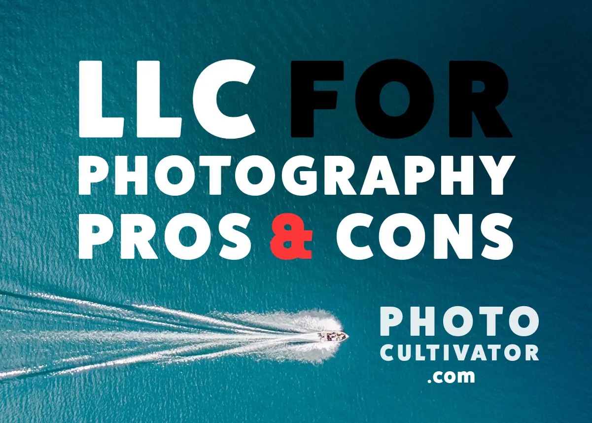 Should You Start an LLC for Your Photography Business? Here's What You Need to Know