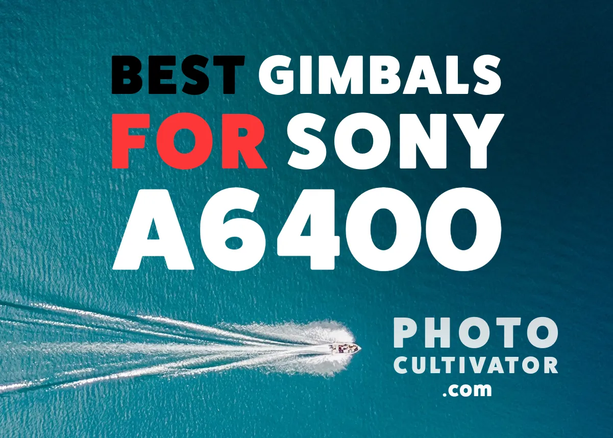 Best Gimbal for Sony a6400 in 2026: Ranked and Compared